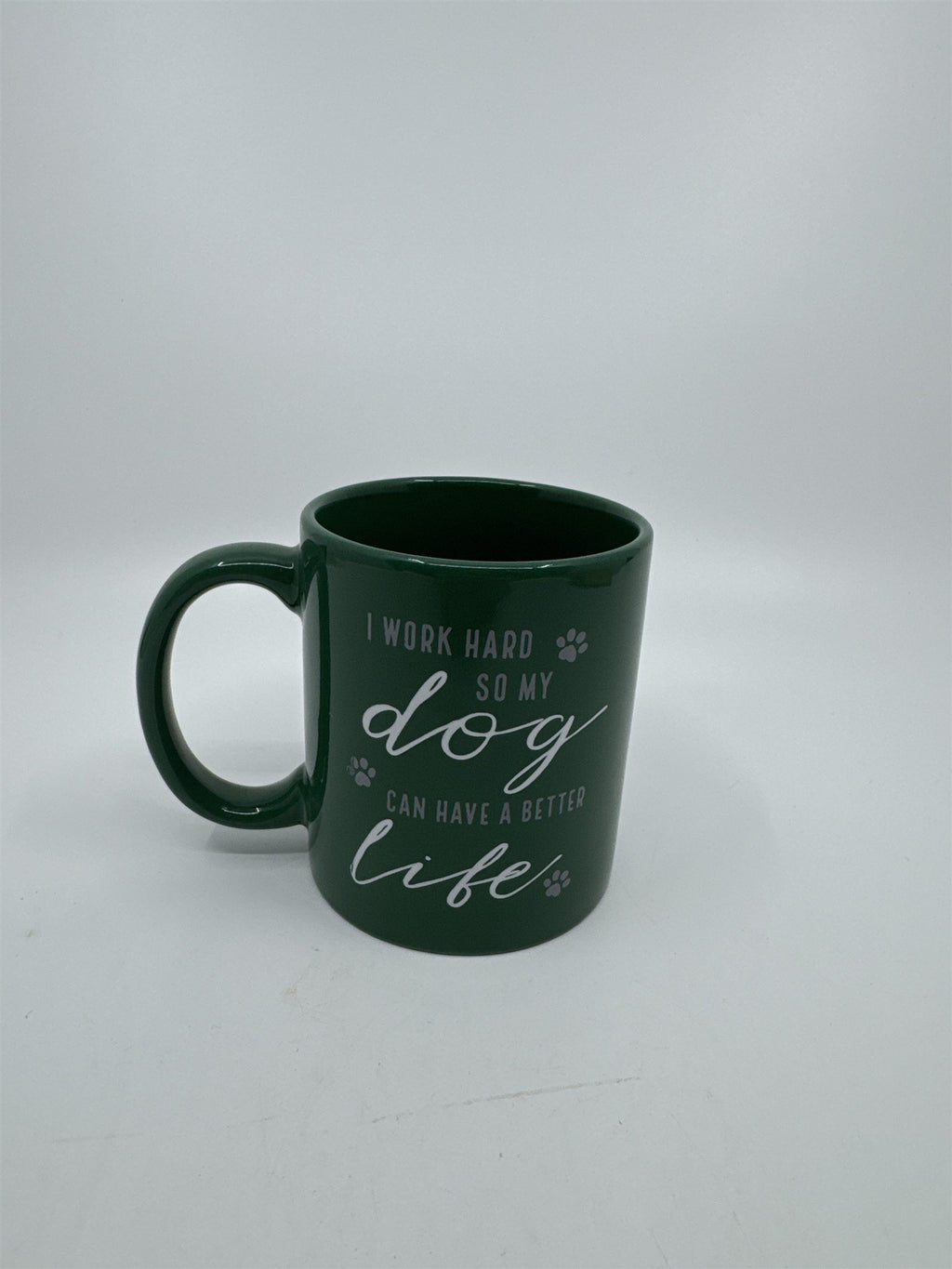 I Work Hard So My Dog Can Have A Better Life Green Coffee Mug 8oz Dog Owner Gift